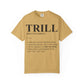 Trill Definition Unisex Garment-Dyed T-shirt image