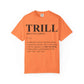 Trill Definition Unisex Garment-Dyed T-shirt image