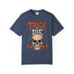 TRICK OR DIE Unisex Garment-Dyed T-shirt image 100