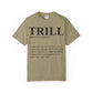 Trill Definition Unisex Garment-Dyed T-shirt image