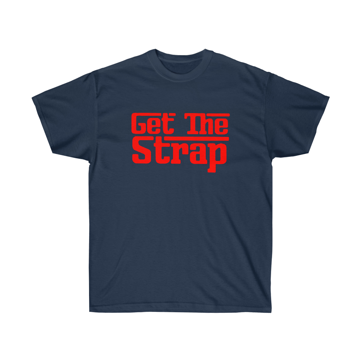 Get The Strap Men T-Shirt - Image 17